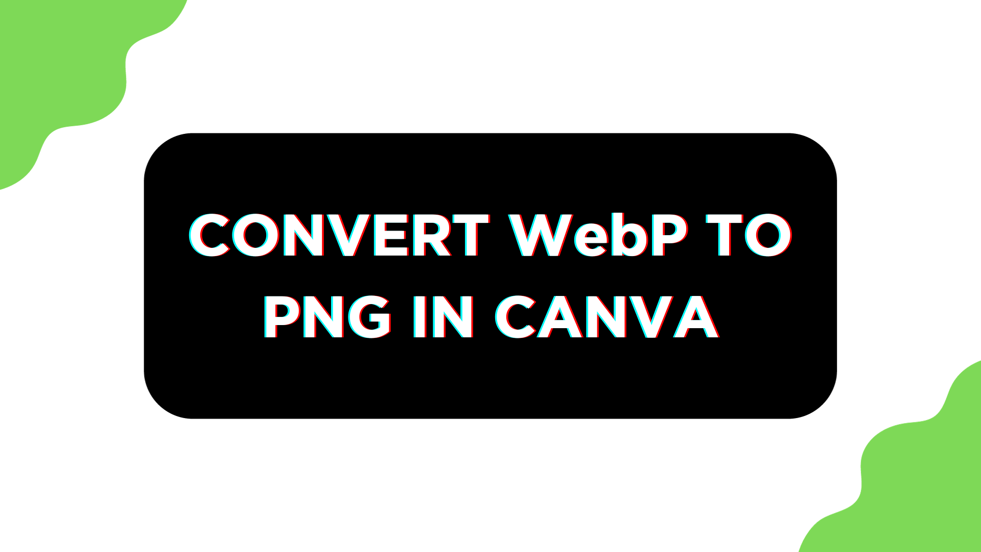 Canva WebP to PNG conversion with transparent background